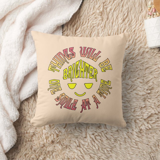 Things Will Be Brighter One Smile at a Time Throw Pillow (Blanket)