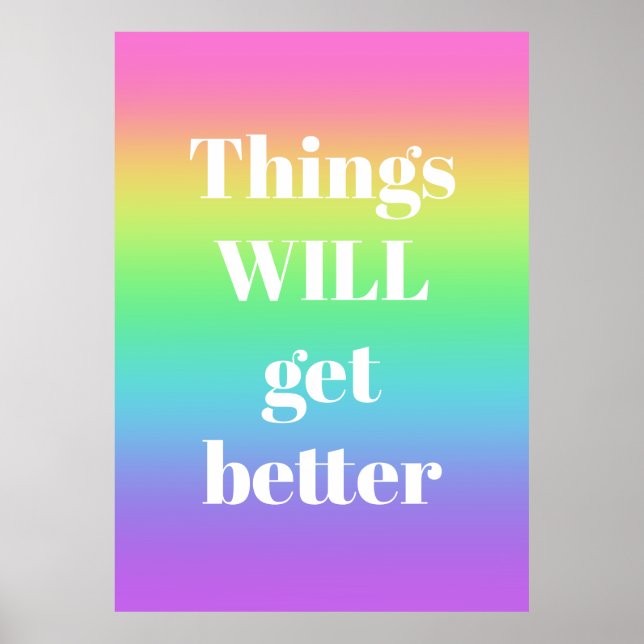 Things WILL Get Better Rainbow Poster (Front)