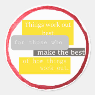 Things Work Out Best... (cliché) Classic Round Sticker