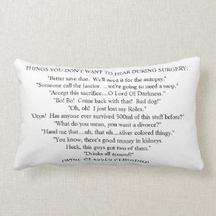 THINGS YOU DON'T WANT TO HEAR DURING SURGERY LUMBAR PILLOW