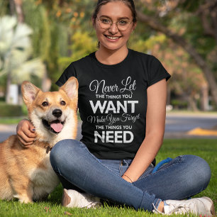 Things Your Want Versus Needs Print T-shirt