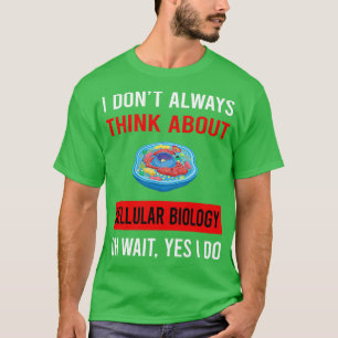 Think About Cell Cellular Biology Biologist T-Shirt