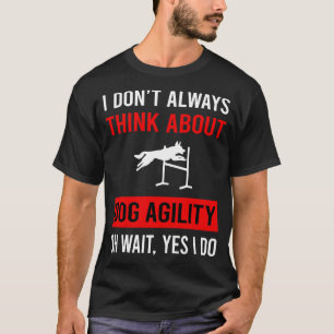 Think About Dog Agility Training T-Shirt