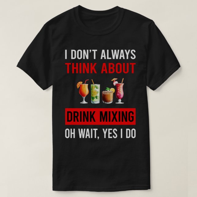 Think About Drink Mixing Mixologist Mixology Cockt T-Shirt (Design Front)