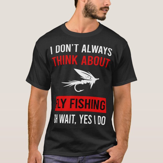 Think About Fly Fishing T-Shirt (Front)