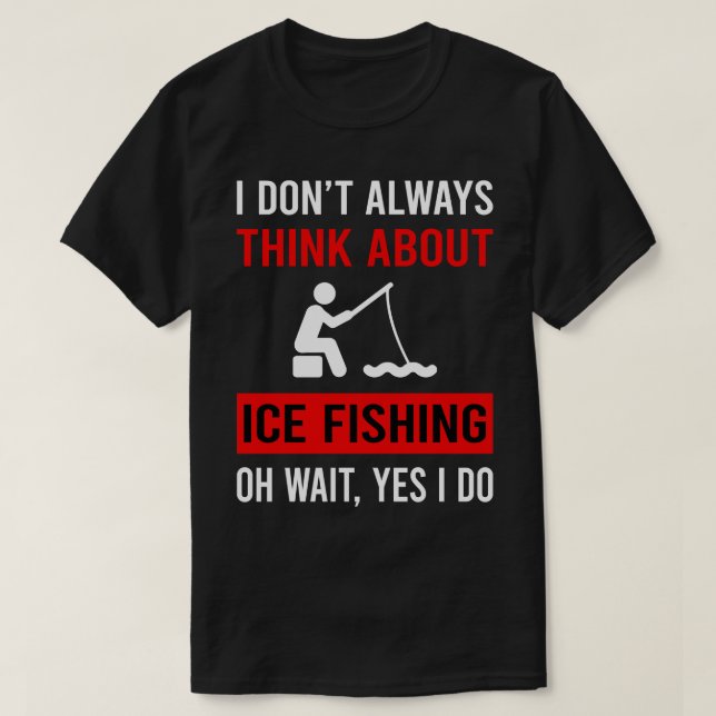 Think About Ice Fishing T-Shirt (Design Front)