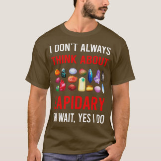 Think About Lapidary Lapidarist T-Shirt
