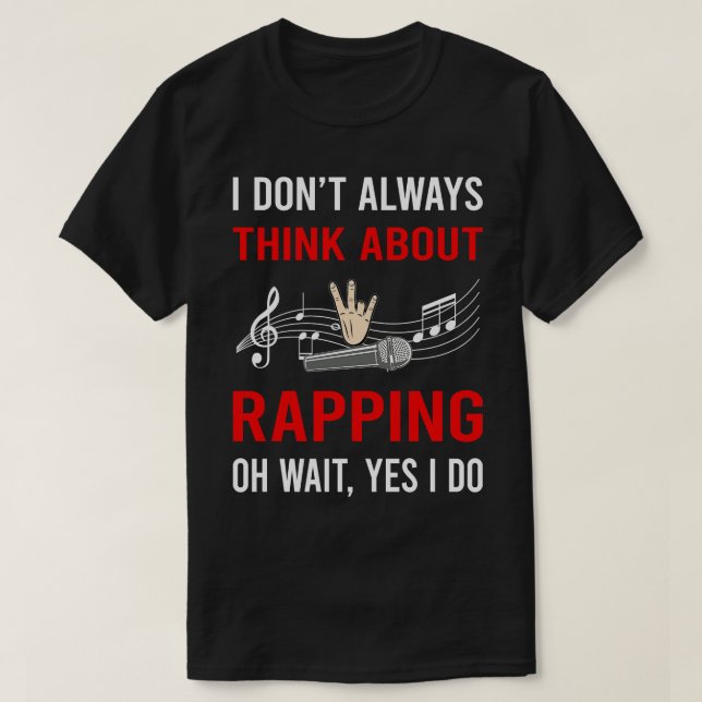 Think About Rapping Rap Rapper T-Shirt (Design Front)