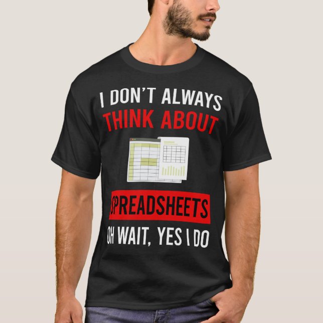 Think About Spreadsheet Spreadsheets T-Shirt (Front)
