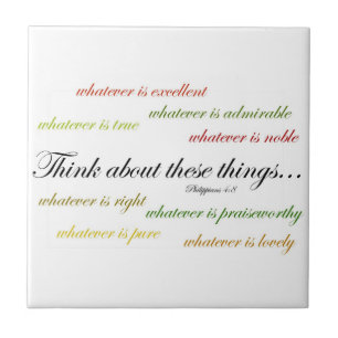 Think about such things... Philippians 4:8 Tile