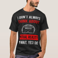 Think About Virtual Reality VR