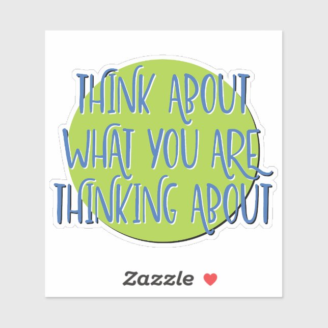 Think About What You Are Thinking | 12 Step Slogan (Sheet)