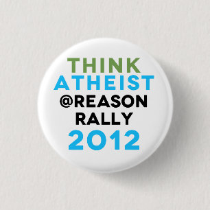 Think Atheist @Reason Rally Button! 1 Inch Round Button