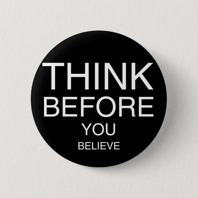 Think Before You Believe (Black) 2 Inch Round Button (Front)