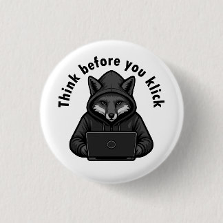 Think before you click - Cyber Security 1 Inch Round Button