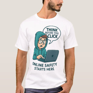 Think Before You Click - Online Safety Awareness T-Shirt