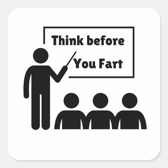 Think Before you Fart Square Sticker (Front)