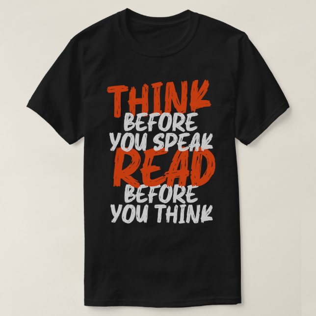 Think before you speak read before you think T-Shirt (Design Front)