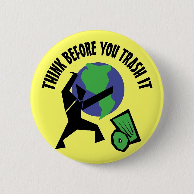 Think Before You Trash It 2 Inch Round Button (Front)
