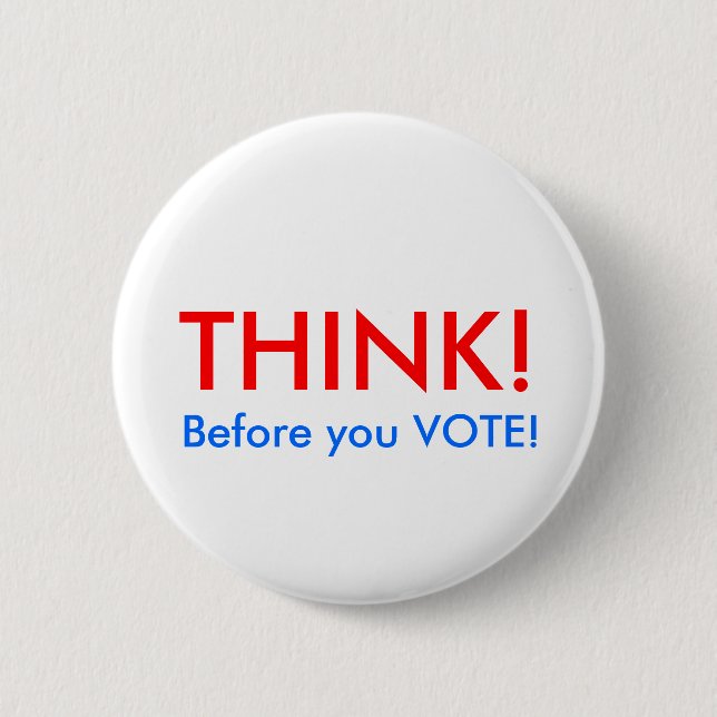 THINK!, Before you VOTE! 2 Inch Round Button (Front)