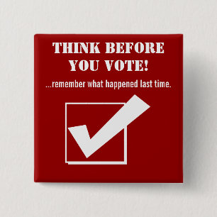 Think Before you Vote!-Red/humour 2 Inch Square Button