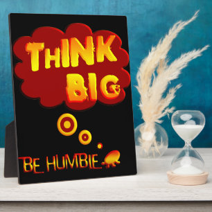 Think Big Be Humble Plaque