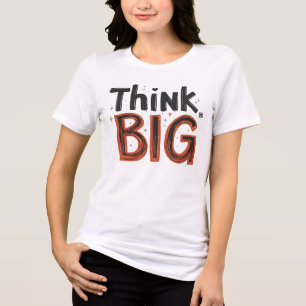 Think big quote Tri-Blend shirt