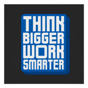 Think Bigger Work Harder Poster