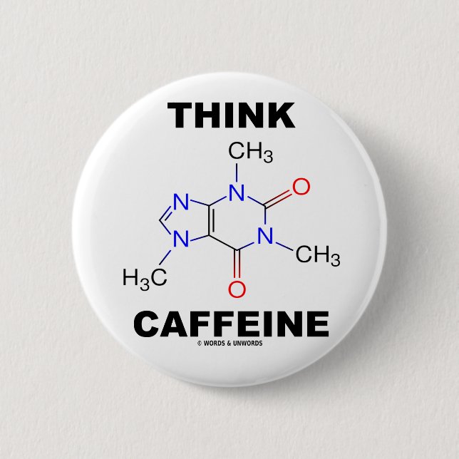 Think Caffeine (Caffeine Chemical Molecule) 2 Inch Round Button (Front)