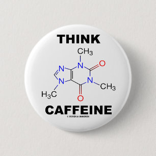 Think Caffeine (Caffeine Chemical Molecule) 2 Inch Round Button