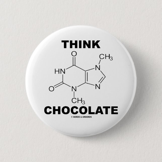 Think Chocolate (Theobromine Molecule Chemistry) 2 Inch Round Button (Front)
