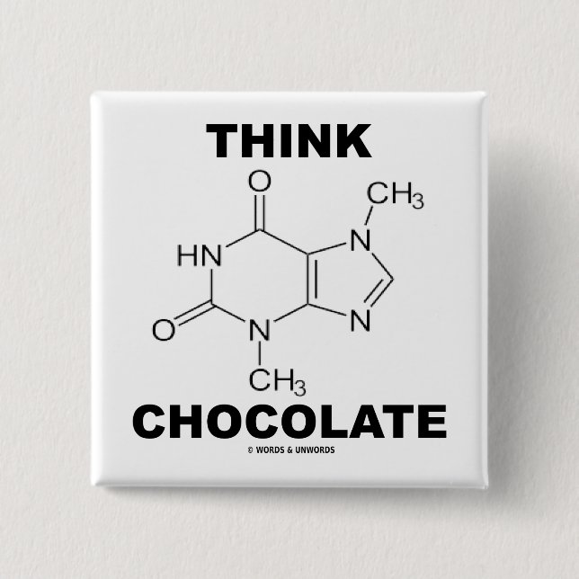Think Chocolate (Theobromine Molecule Chemistry) 2 Inch Square Button (Front)