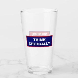 Think Critically Question Authority Front Back Glass