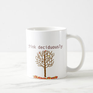 think deciduously coffee mug