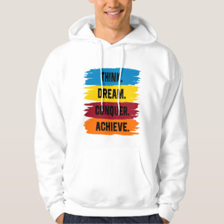 Think, Dream, Conquer, Achieve Hoodie