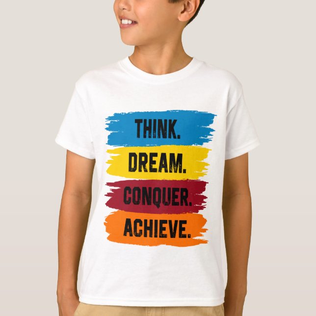 Think, Dream, Conquer, Achieve T-Shirt (Front)