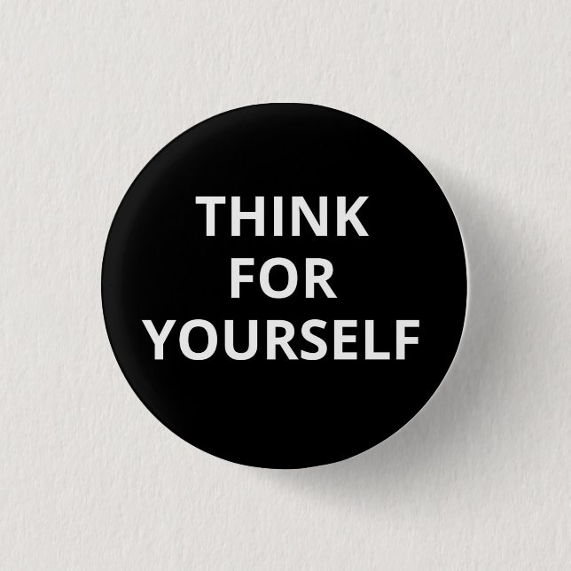 Think For Yourself button (Front)