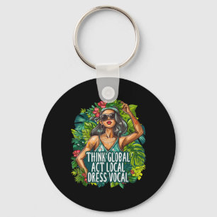 Think Global Act Local Dress Vocal Environmental Keychain