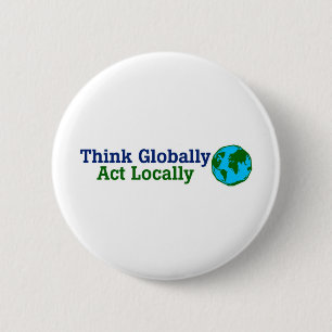 Think Globally, Act Locally 2 Inch Round Button