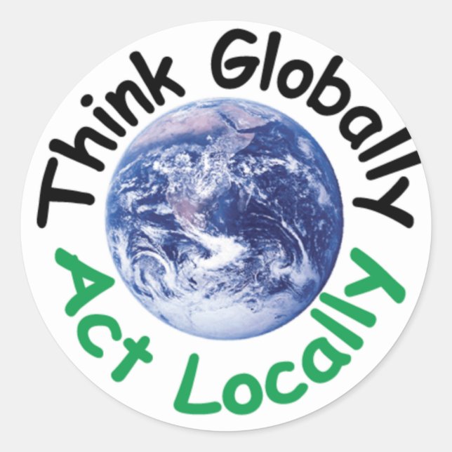 Think Globally Act Locally Classic Round Sticker (Front)