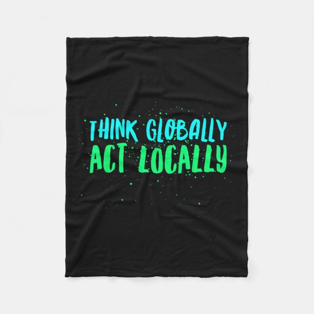 Think Globally Act Locally Environmental Fleece Blanket (Front)