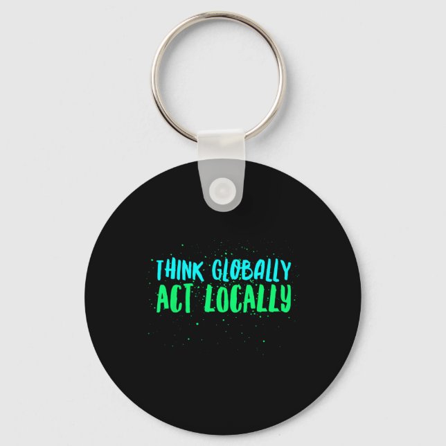 Think Globally Act Locally Environmental Keychain (Front)