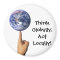 'Think Globally, Act Locally!' Magnet