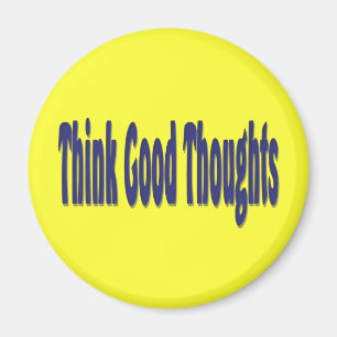 Think Good Thoughts Magnet
