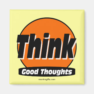 Think Good Thoughts Magnet