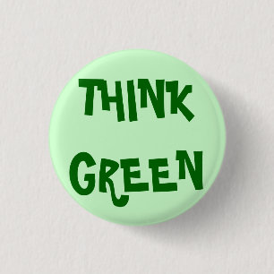 THINK GREEN 1 INCH ROUND BUTTON