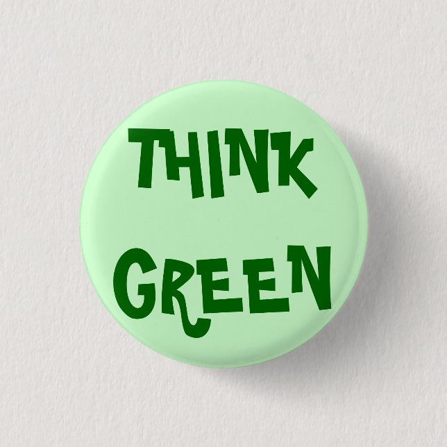 THINK GREEN 1 INCH ROUND BUTTON (Front)