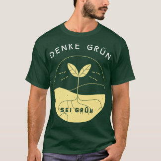Think Green Be Green Renewabls Eco Nature Environm T-Shirt
