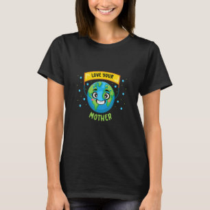 Think Green Earth Day April 22 Science Love your M T-Shirt