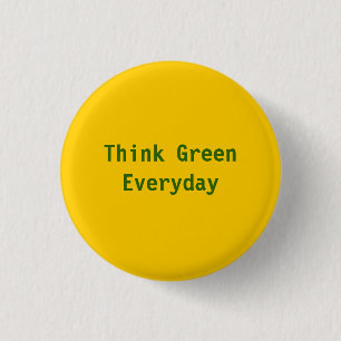 Think Green, Everyday - Customized 1 Inch Round Button